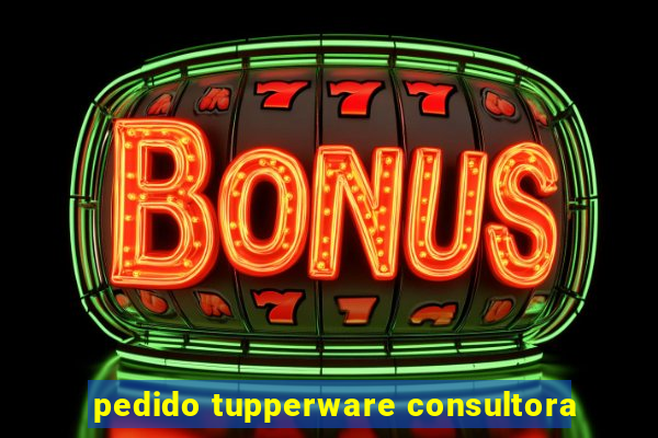 pedido tupperware consultora